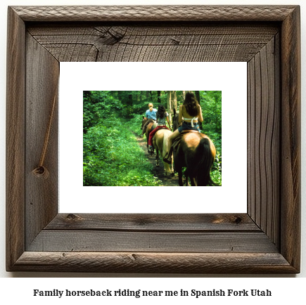 family horseback riding near me in Spanish Fork, Utah